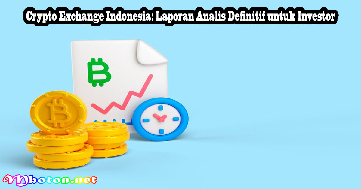 Crypto Exchange Indonesia: Laporan Analis Definitif untuk Investor