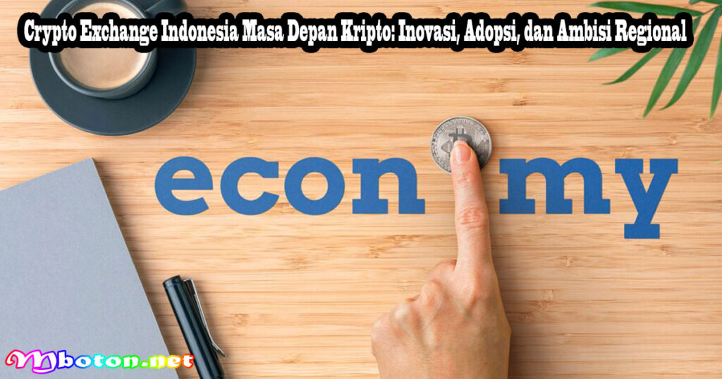 Crypto Exchange Indonesia Masa Depan Kripto: Inovasi, Adopsi, dan Ambisi Regional