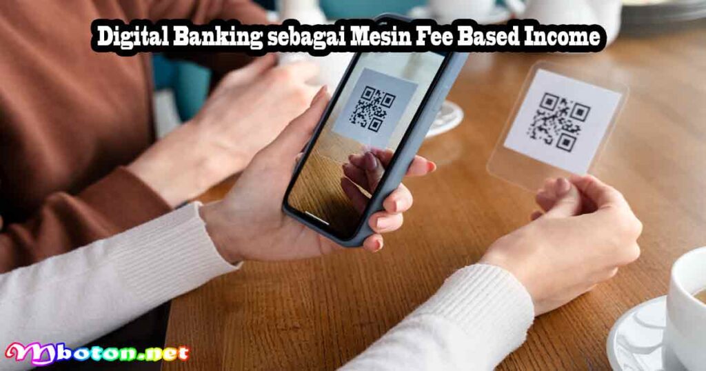 Digital Banking sebagai Mesin Fee Based Income