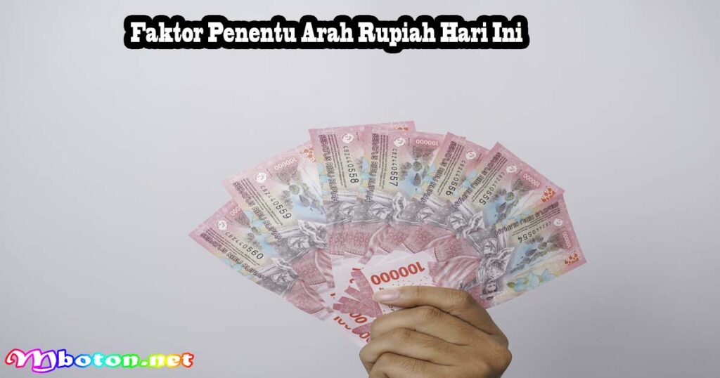 Faktor Penentu Arah Rupiah Hari Ini