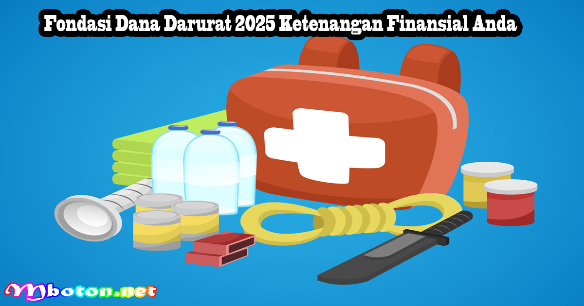 Fondasi Dana Darurat 2025 Ketenangan Finansial Anda