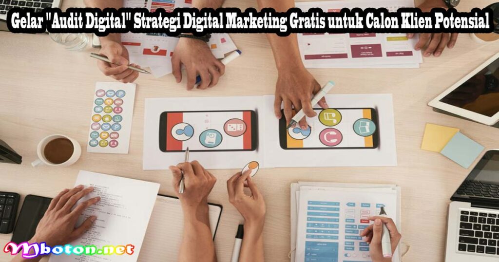 Gelar "Audit Digital" Strategi Digital Marketing Gratis untuk Calon Klien Potensial