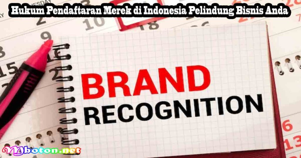 Hukum Pendaftaran Merek di Indonesia Pelindung Bisnis Anda