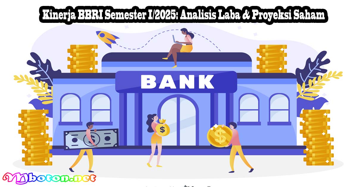 Kinerja BBRI Semester I/2025: Analisis Laba & Proyeksi Saham