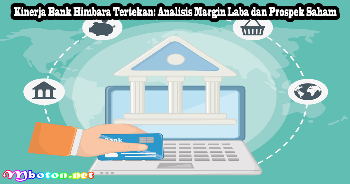 Kinerja Bank Himbara Tertekan: Analisis Margin Laba dan Prospek Saham