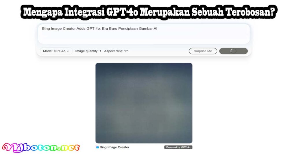 Mengapa Integrasi GPT-4o Merupakan Sebuah Terobosan