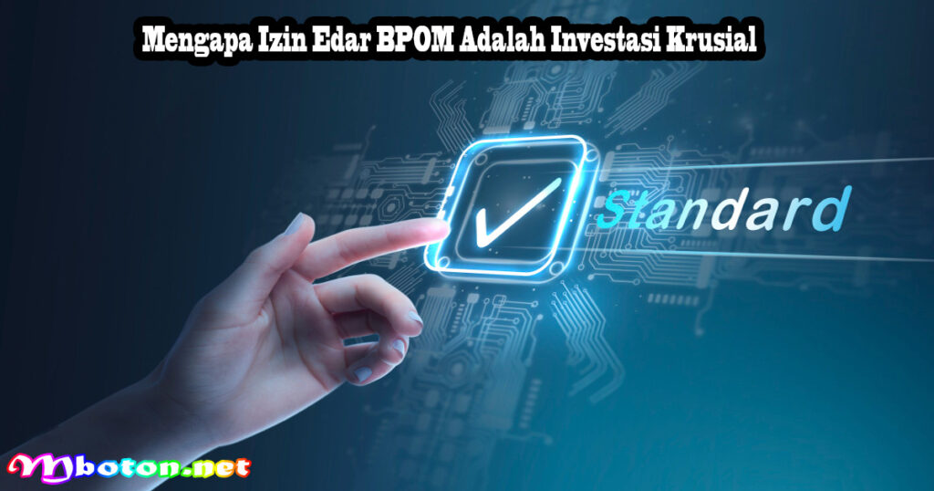 Mengapa Izin Edar BPOM Adalah Investasi Krusial