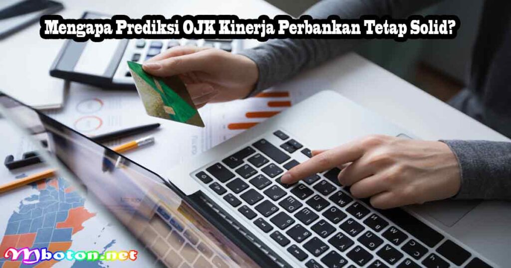 Mengapa Prediksi OJK Kinerja Perbankan Tetap Solid