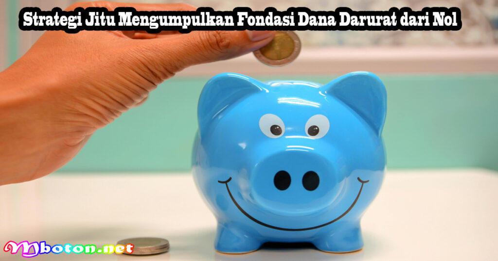 Strategi Jitu Mengumpulkan Fondasi Dana Darurat dari Nol