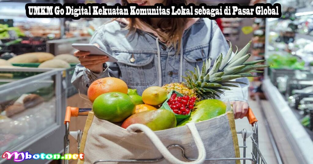 UMKM Go Digital Kekuatan Komunitas Lokal sebagai di Pasar Global