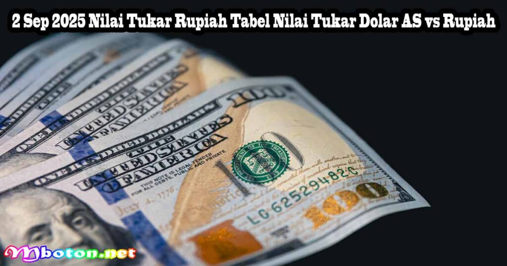 2 Sep 2025 Nilai Tukar Rupiah Tabel Nilai Tukar Dolar AS vs Rupiah
