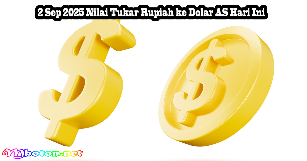 2 Sep 2025 Nilai Tukar Rupiah ke Dolar AS Hari Ini