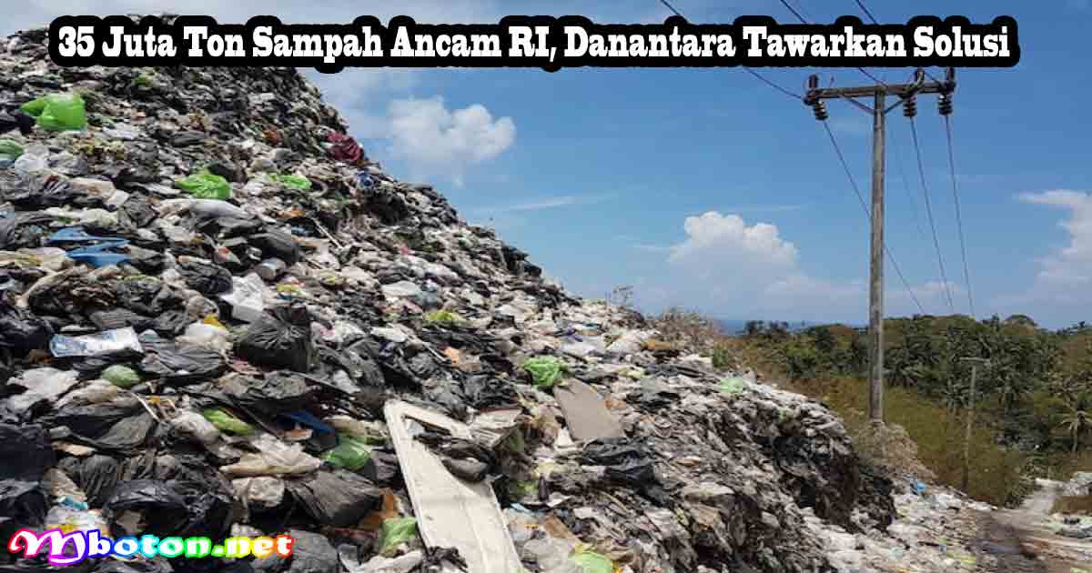 35 Juta Ton Sampah Ancam RI, Danantara Tawarkan Solusi