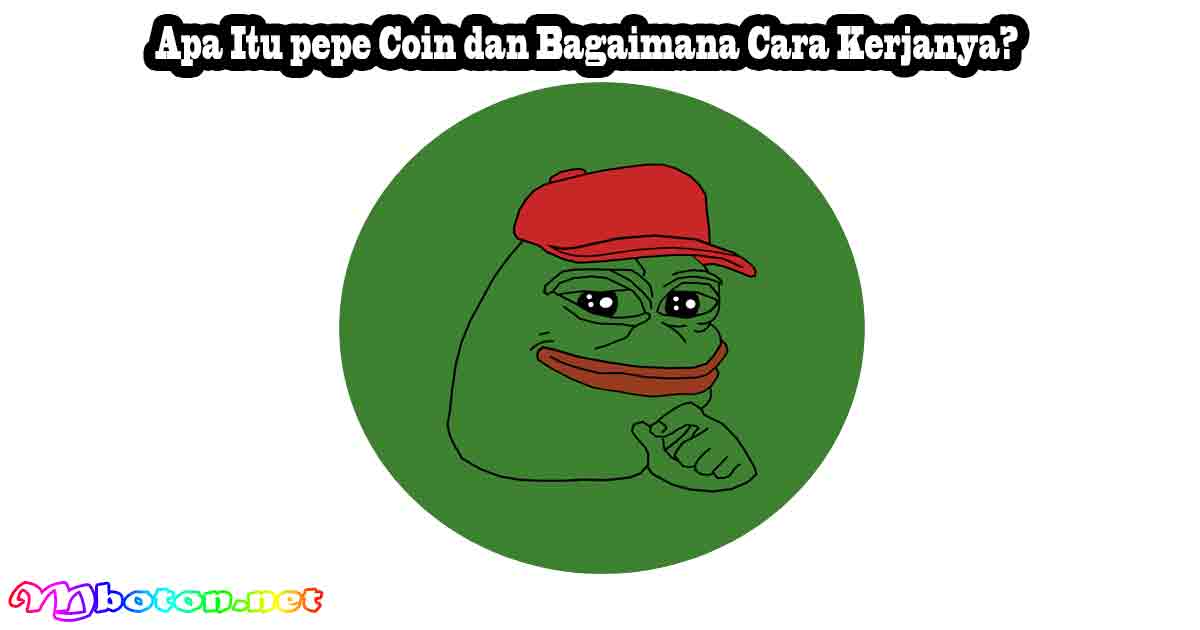 Apa Itu pepe Coin dan Bagaimana Cara Kerjanya?