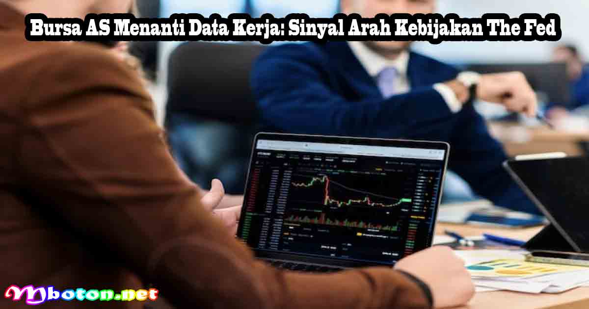 Bursa AS Menanti Data Kerja: Sinyal Arah Kebijakan The Fed