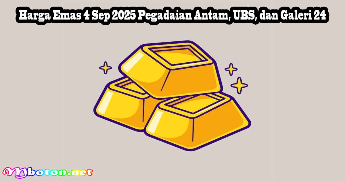 Harga Emas 4 Sep 2025 Pegadaian Antam, UBS, dan Galeri 24