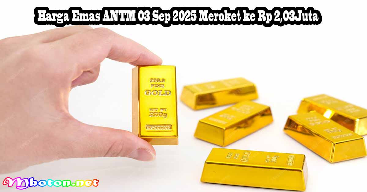 Harga Emas ANTM 03 Sep 2025 Meroket ke Rp 2,03Juta
