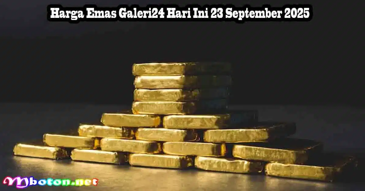 Harga Emas Galeri24 Hari Ini 23 September 2025