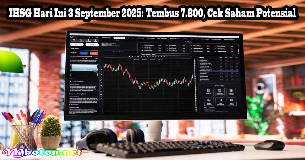 IHSG Hari Ini 3 September 2025: Tembus 7.800, Cek Saham Potensial