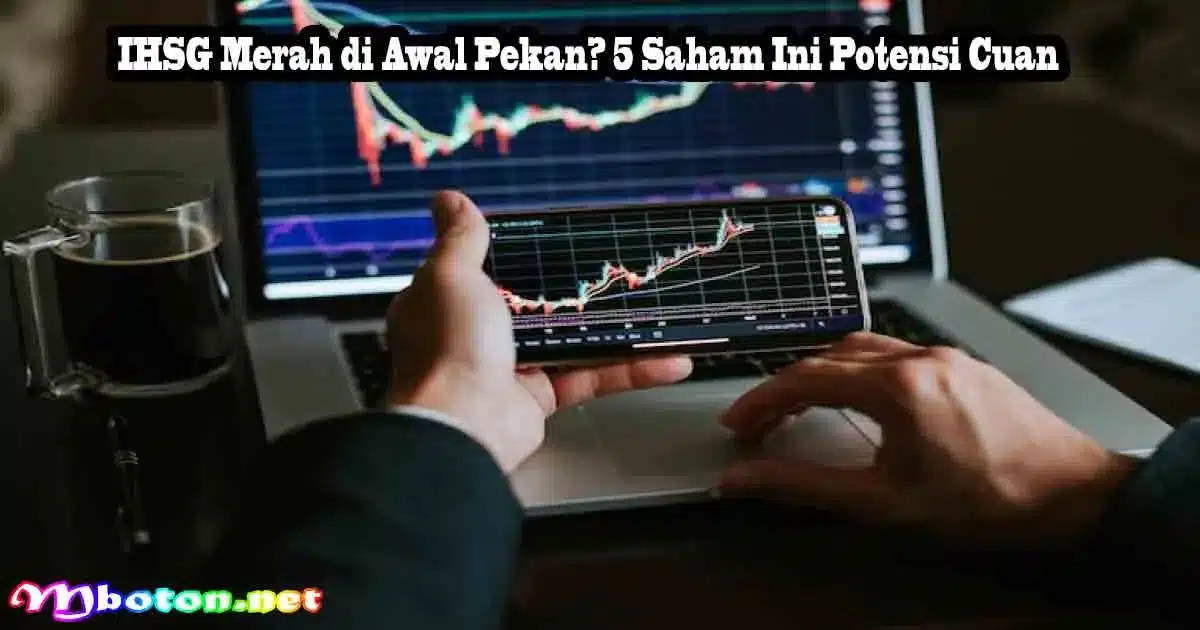 IHSG Merah di Awal Pekan? 5 Saham Ini Potensi Cuan