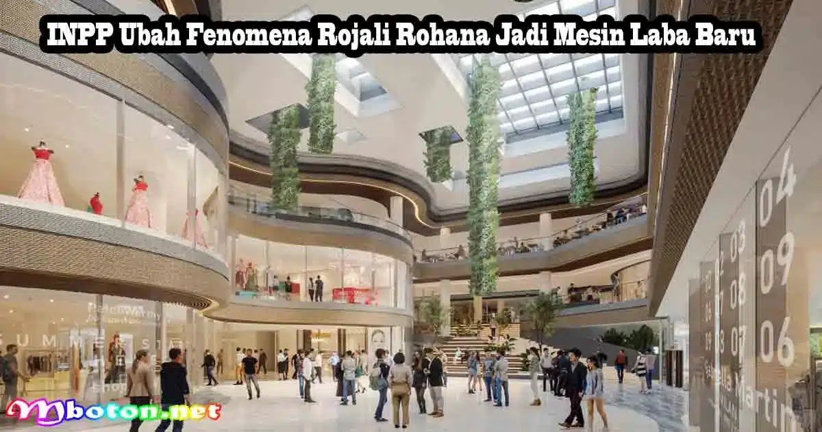 INPP Ubah Fenomena Rojali Rohana Jadi Mesin Laba Baru
