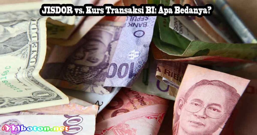 JISDOR vs. Kurs Transaksi BI Apa Bedanya