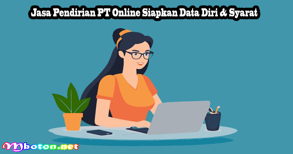 Jasa Pendirian PT Online Siapkan Data Diri & Syarat