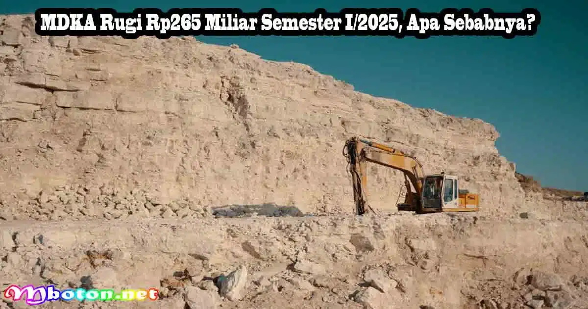 MDKA Rugi Rp265 Miliar Semester I/2025, Apa Sebabnya?