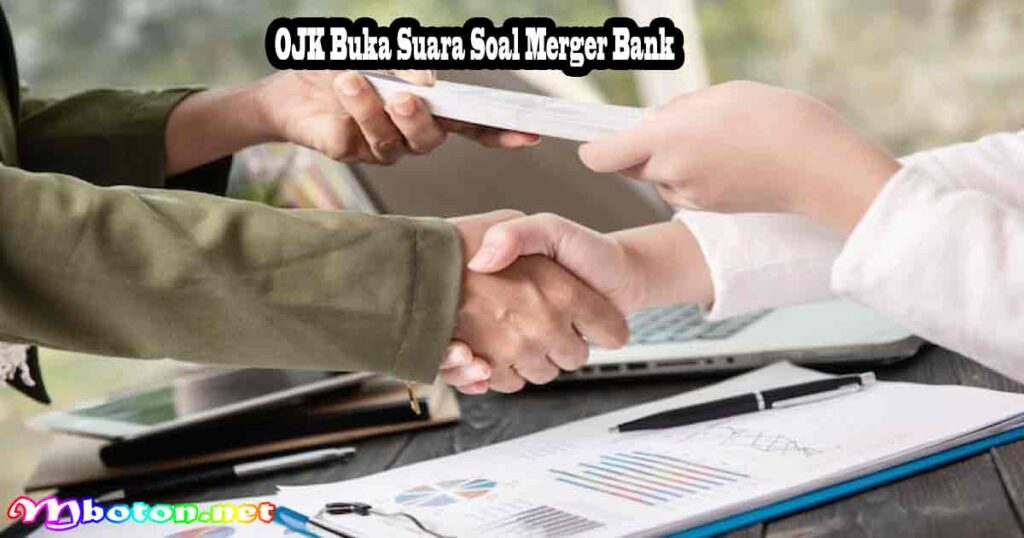 OJK Buka Suara Soal Merger Bank