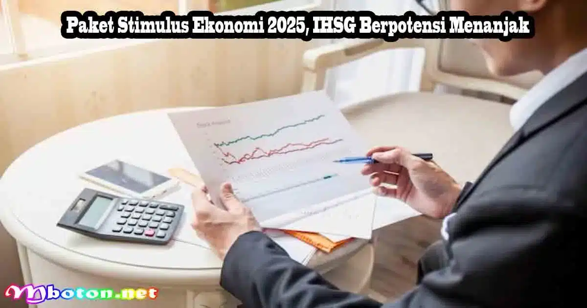 Paket Stimulus Ekonomi 2025, IHSG Berpotensi Menanjak