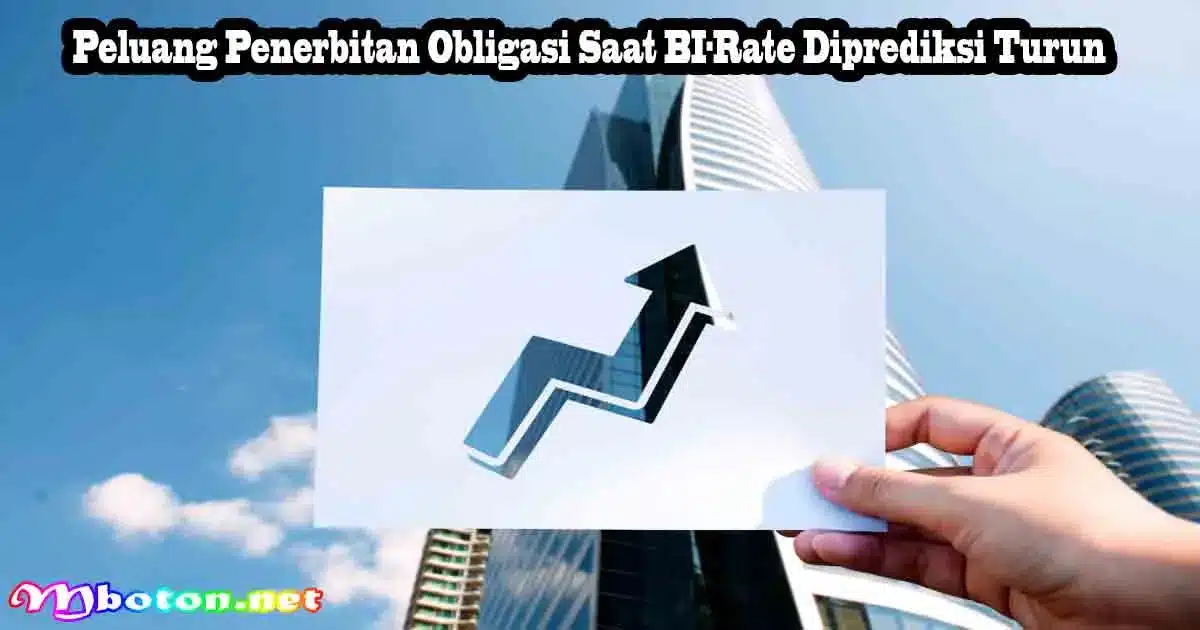Peluang Penerbitan Obligasi Saat BI-Rate Diprediksi Turun