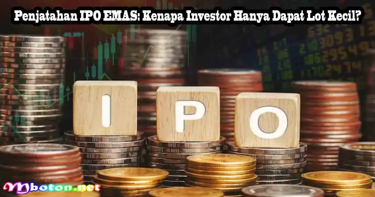 Penjatahan IPO EMAS: Kenapa Investor Hanya Dapat Lot Kecil?