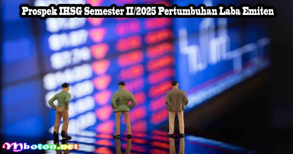 Prospek IHSG Semester II/2025 Pertumbuhan Laba Emiten