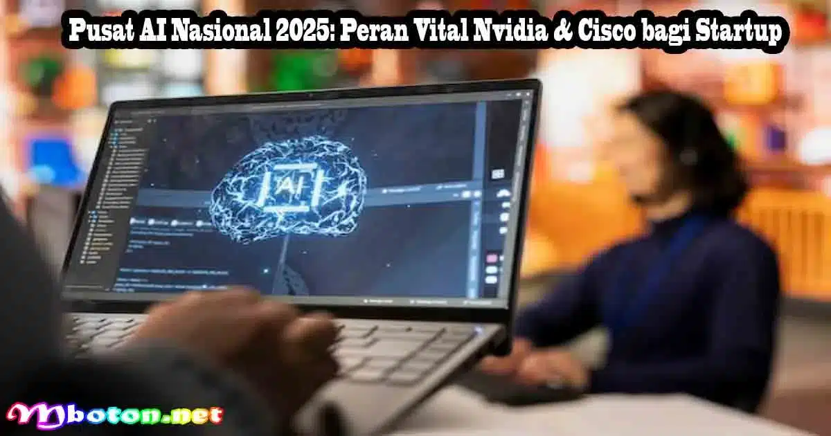 Pusat AI Nasional 2025: Peran Vital Nvidia & Cisco bagi Startup