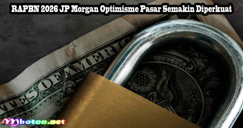 RAPBN 2026 JP Morgan Optimisme Pasar Semakin Diperkuat