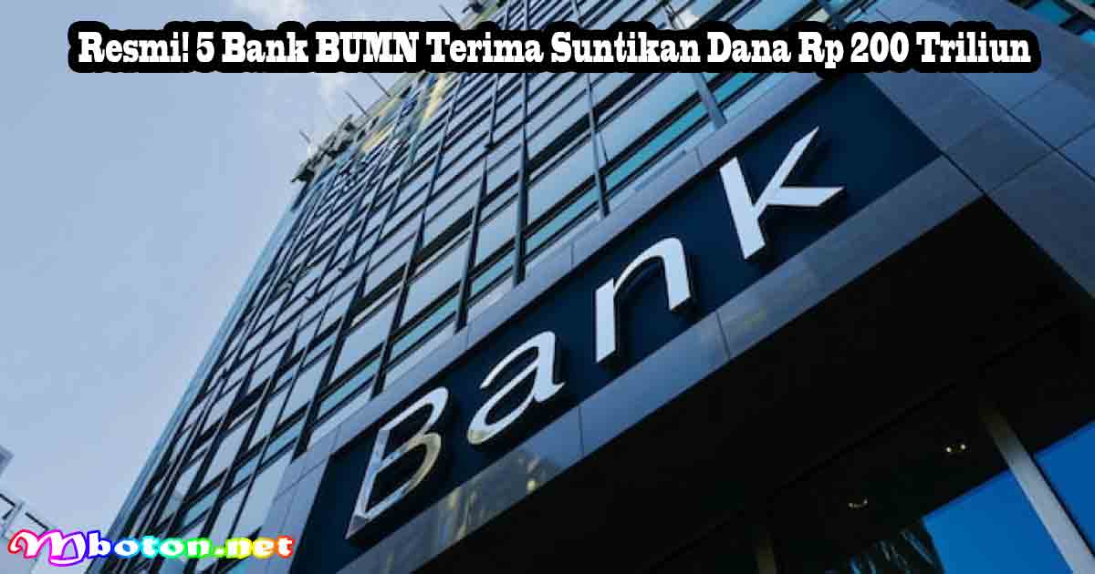 Resmi! 5 Bank BUMN Terima Suntikan Dana Rp 200 Triliun