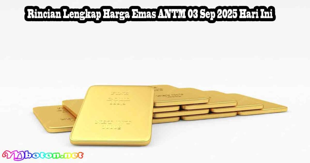 Harga Emas ANTM 03 Sep 2025 Meroket ke Rp 2,03Juta 1 Rincian Lengkap Harga Emas ANTM 03 Sep 2025 Hari Ini