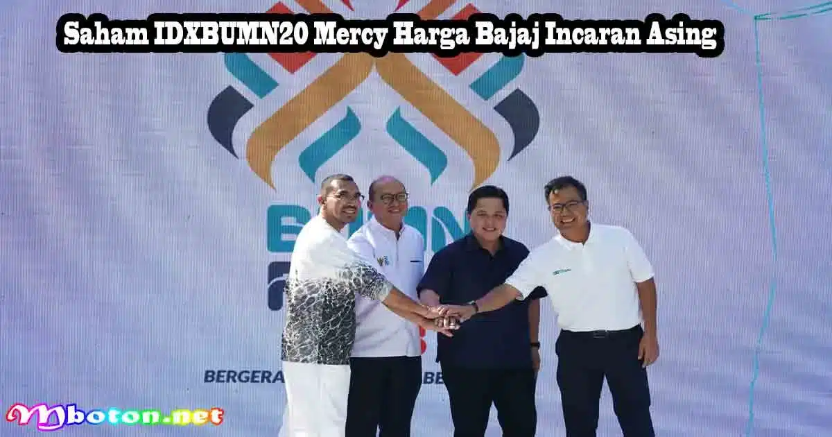 Saham IDXBUMN20 Mercy Harga Bajaj Incaran Asing
