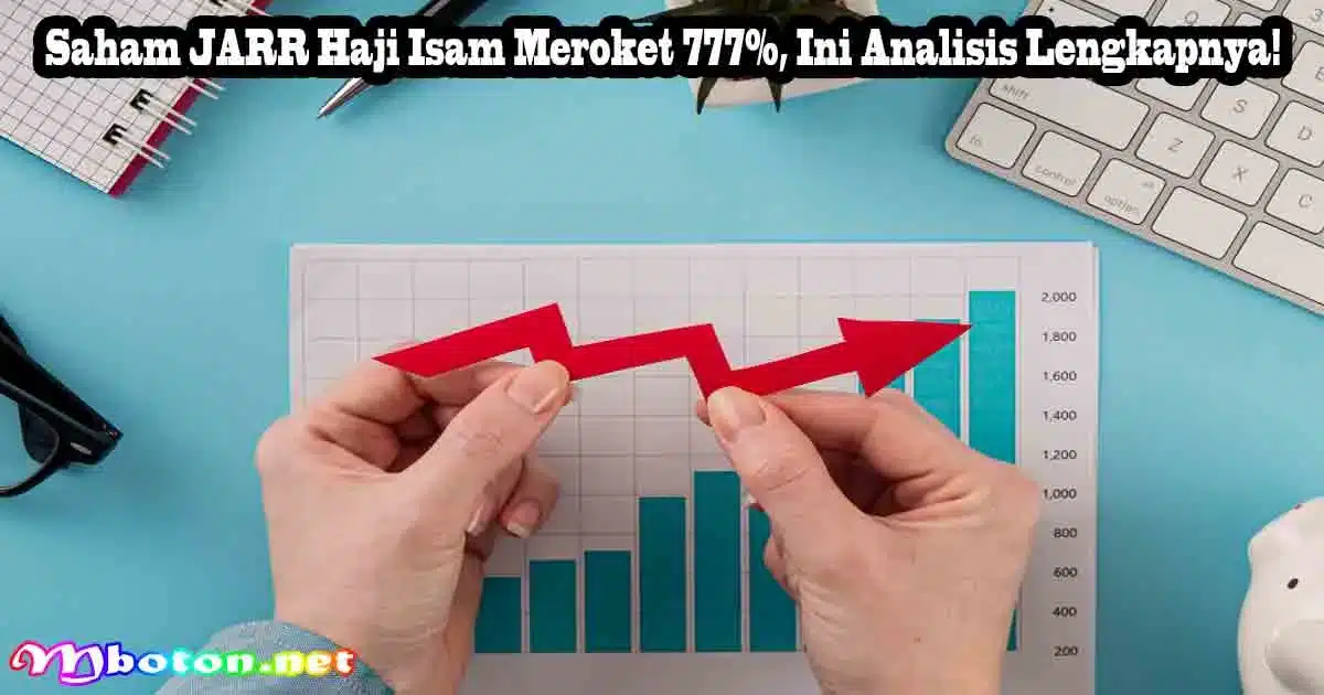 Saham JARR Haji Isam Meroket 777%, Ini Analisis Lengkapnya!