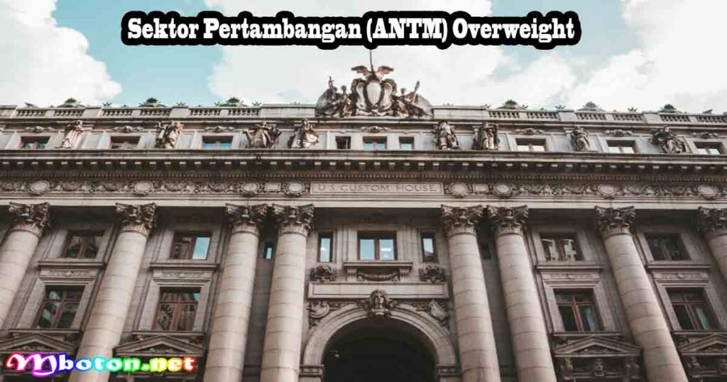 Sektor Pertambangan (ANTM) Overweight