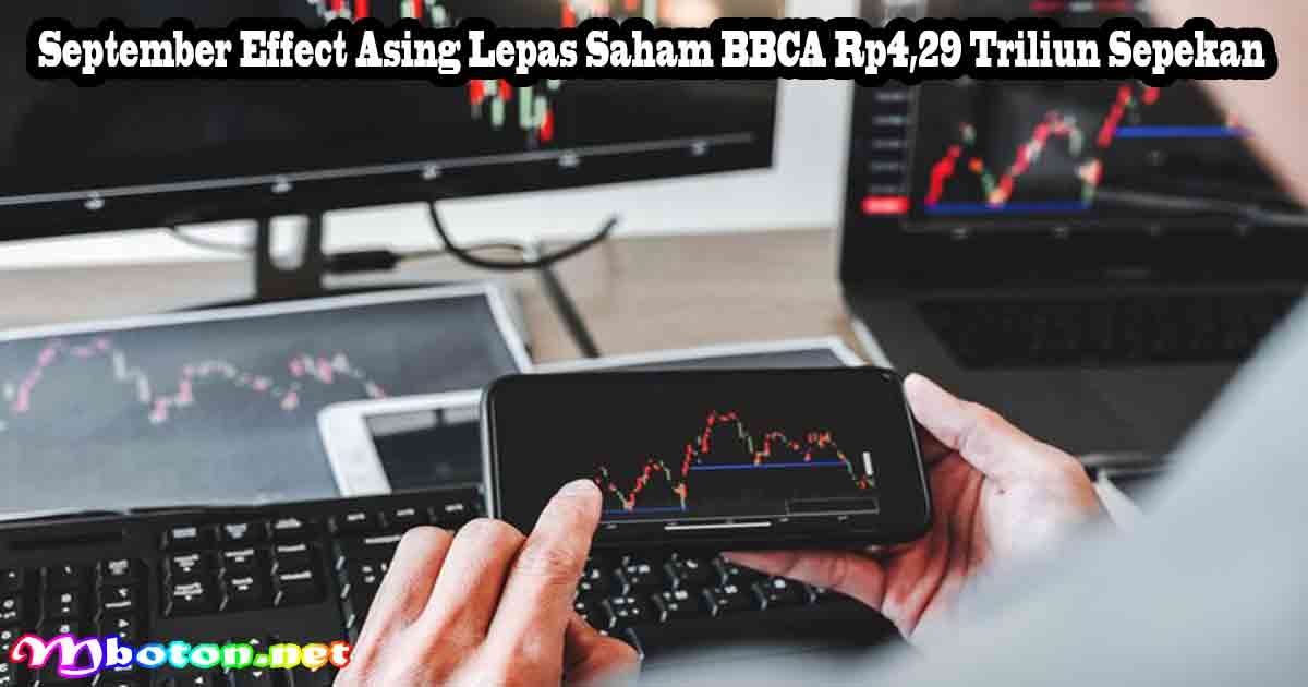 September Effect Asing Lepas Saham BBCA Rp4,29 Triliun Sepekan