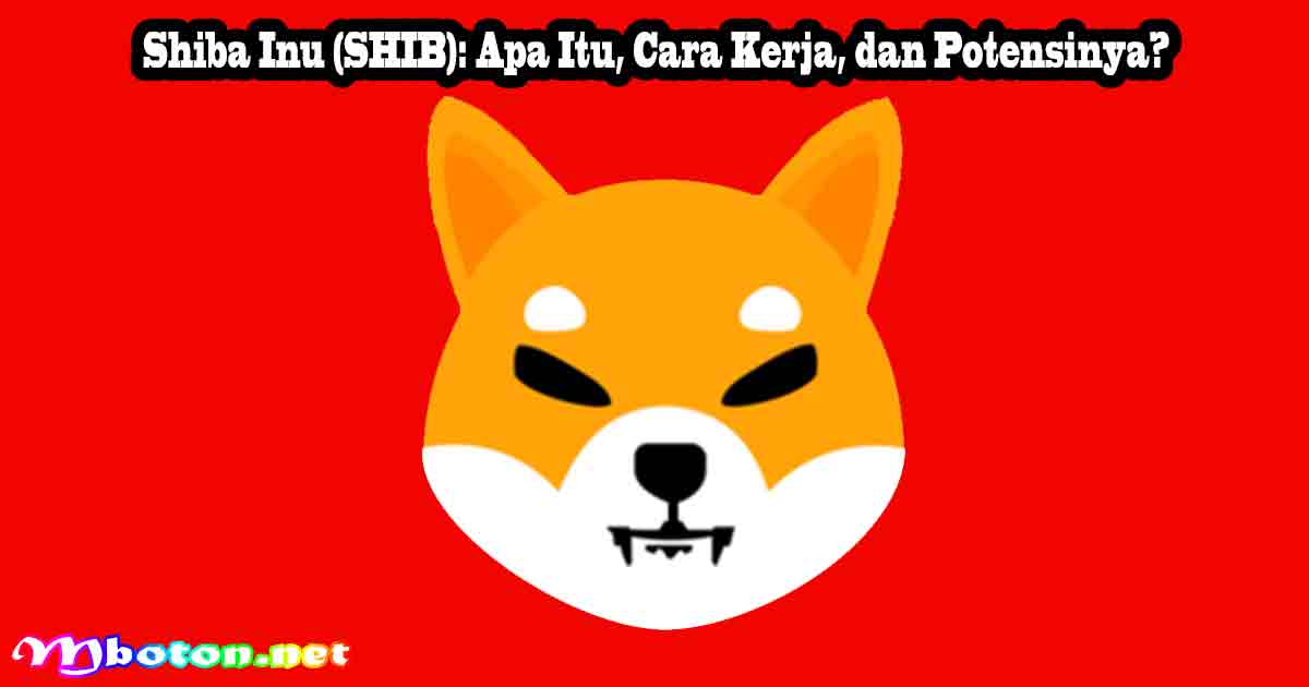 Shiba Inu (SHIB): Apa Itu, Cara Kerja, dan Potensinya?