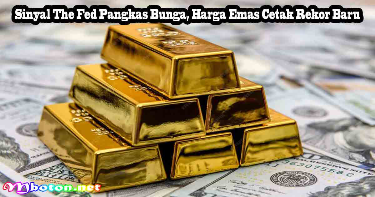 Sinyal The Fed Pangkas Bunga, Harga Emas Cetak Rekor Baru