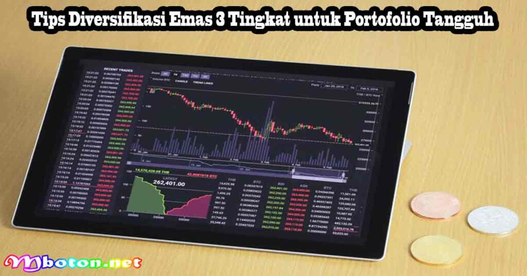 Tips Diversifikasi Emas 3 Tingkat untuk Portofolio Tangguh
