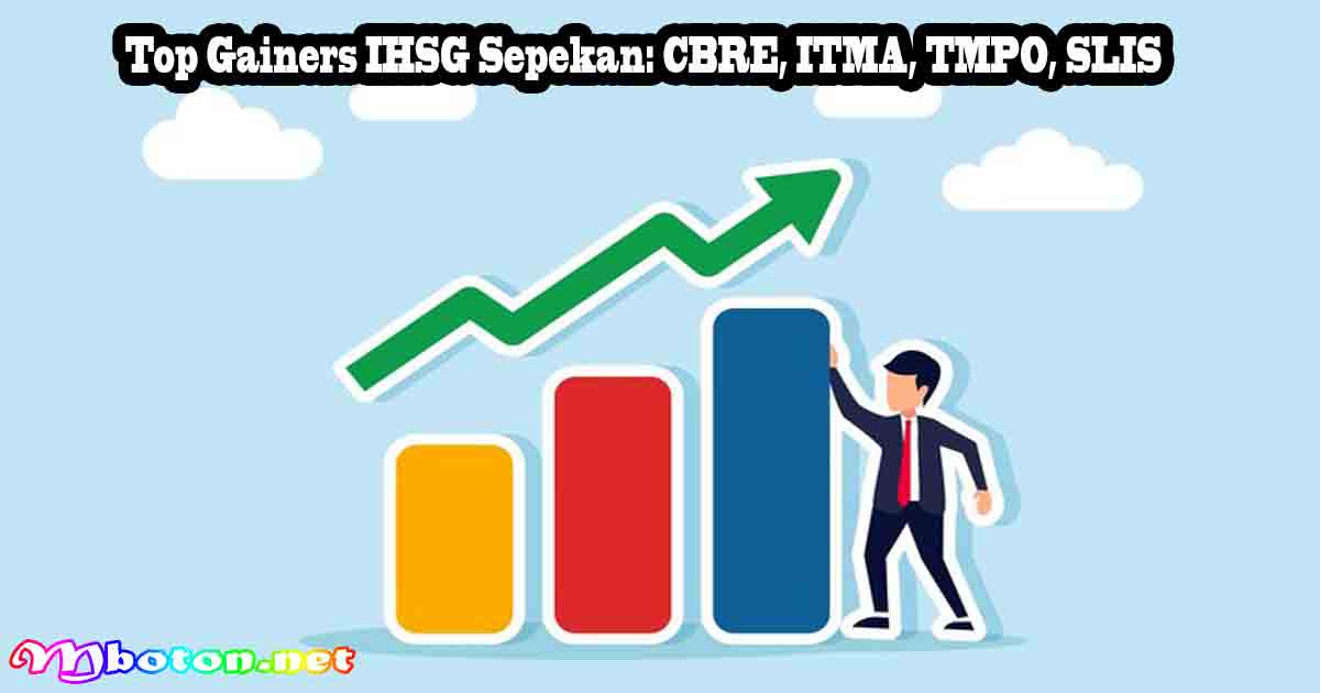 Top Gainers IHSG Sepekan: CBRE, ITMA, TMPO, SLIS