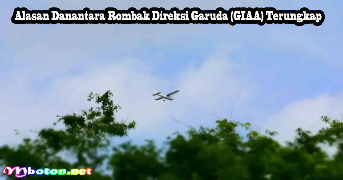 Alasan Danantara Rombak Direksi Garuda (GIAA) Terungkap