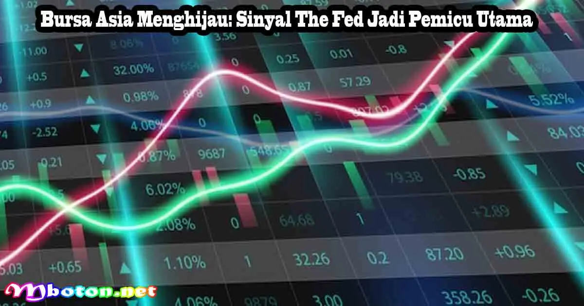 Bursa Asia Menghijau: Sinyal The Fed Jadi Pemicu Utama