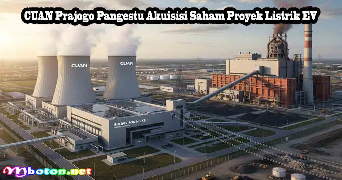 CUAN Prajogo Pangestu Akuisisi Saham Proyek Listrik EV
