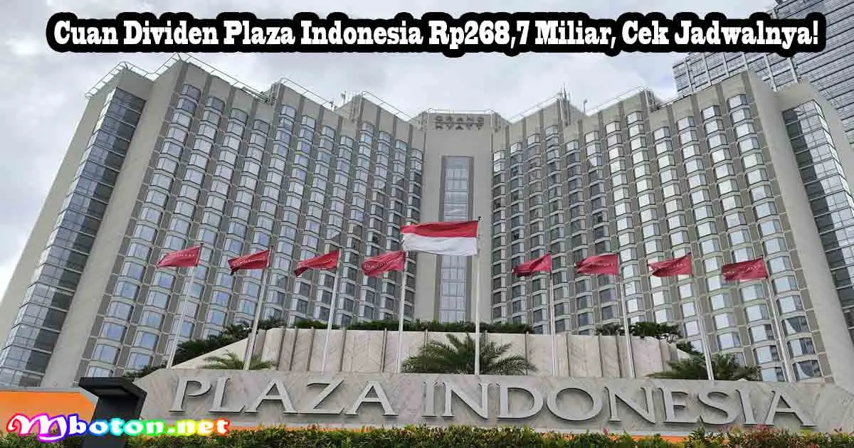 Cuan Dividen Plaza Indonesia Rp268,7 Miliar, Cek Jadwalnya!