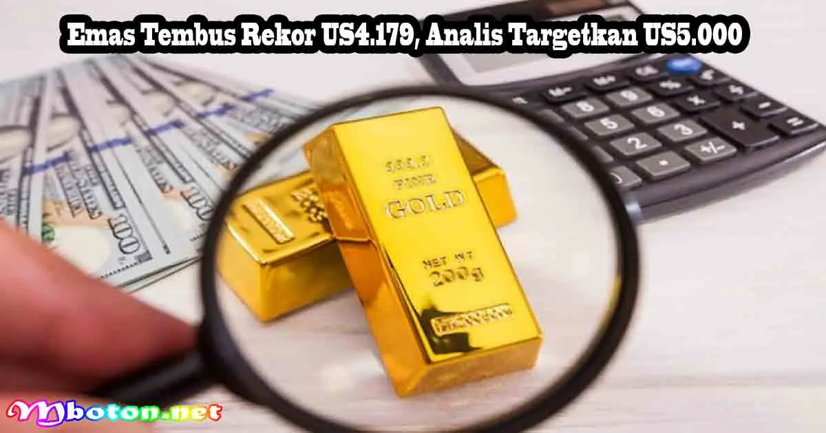 Emas Tembus Rekor US4.179, Analis Targetkan US5.000
